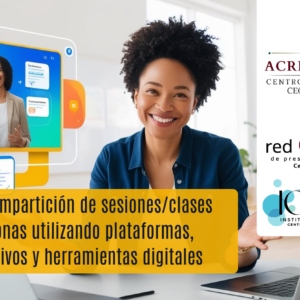 EC1307 Impartición de Sesiones/Clases Síncronas utilizando Plataformas, Dispositivos y Herramientas Digitales