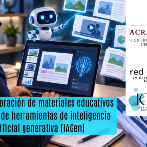 EC1691 Elaboración de Materiales Educativos con apoyo de Herramientas de Inteligencia Artificial Generativa (IAGen)